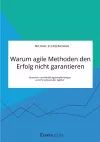 Warum agile Methoden den Erfolg nicht garantieren. Ursachen und Handlungsempfehlungen zum Paradoxon der Agilität cover