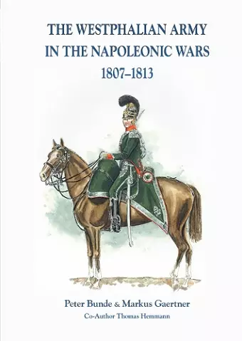 The The Westphalian Army in the Napoleonic Wars 1807-1813 cover