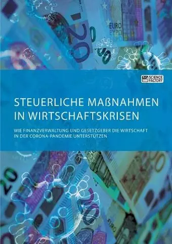 Steuerliche Maßnahmen in Wirtschaftskrisen. Wie Finanzverwaltung und Gesetzgeber die Wirtschaft in der Corona-Pandemie unterstützen cover