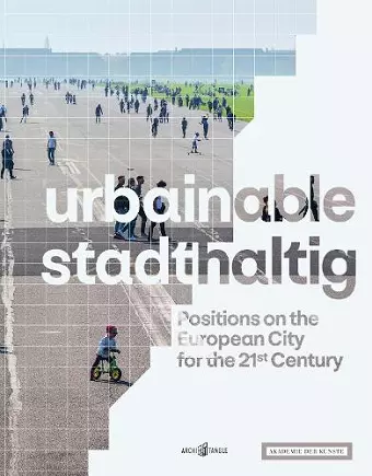 urbainable/stadthaltig - Positions on the European City for the 21st Century cover