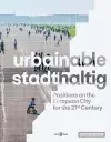 urbainable/stadthaltig - Positions on the European City for the 21st Century cover