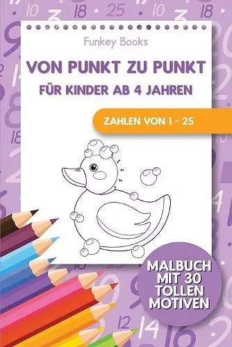 Von Punkt zu Punkt für Kinder ab 4 Jahren - Zahlen von 1 - 25 cover