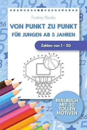 Von Punkt zu Punkt für Jungen ab 5 Jahren - Zahlen von 1 - 50 cover