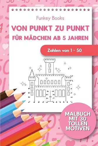 Von Punkt zu Punkt für Mädchen 5 Jahren - Zahlen von 1 - 50 cover