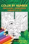 Color by Number - Dinosaurs, Dangerous Animals & Co. cover