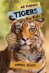 All Things Tigers For Kids cover