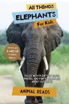 All Things Elephants For Kids cover