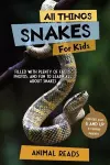 All Things Snakes For Kids cover