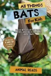 All Things Bats For Kids cover