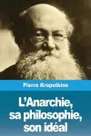 L'Anarchie, sa philosophie, son idéal cover