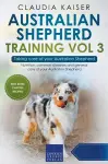 Australian Shepherd Training Vol 3 - Taking care of your Australian Shepherd cover