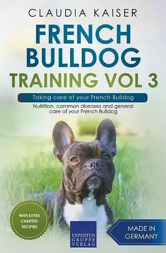 French Bulldog Training Vol 3 - Taking care of your French Bulldog cover