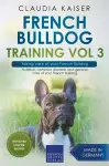 French Bulldog Training Vol 3 - Taking care of your French Bulldog cover