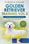 Golden Retriever Training Vol 3 - Taking care of your Golden Retriever cover