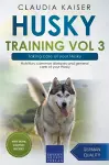 Husky Training Vol 3 - Taking care of your Husky cover