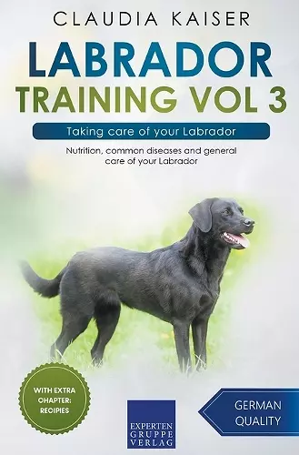 Labrador Training Vol 3 - Taking care of your Labrador cover