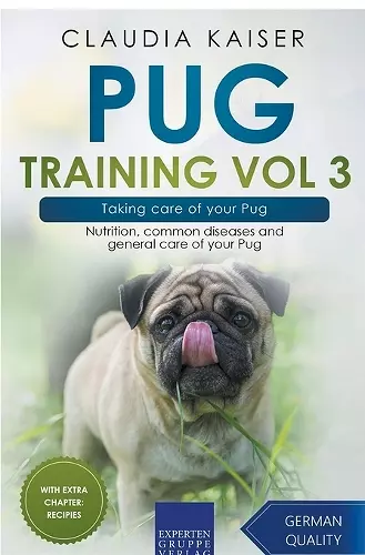 Pug Training Vol 3 - Taking Care of Your Pug cover