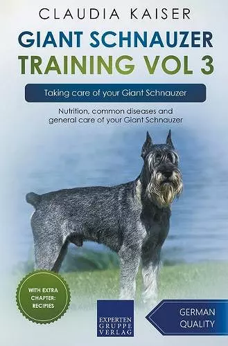 Giant Schnauzer Training Vol 3 - Taking care of your Giant Schnauzer cover