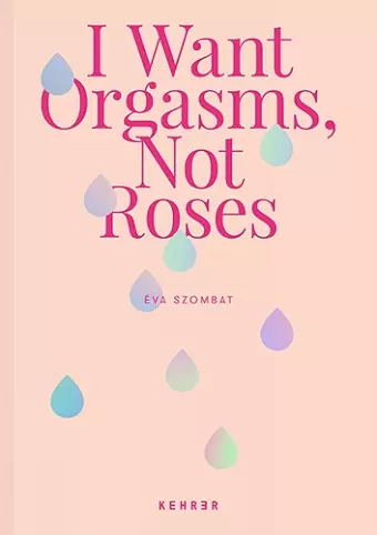 I Want Orgasms, Not Roses cover