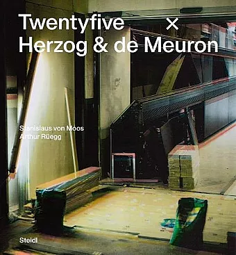 Stanislaus von Moos and Arthur Rüegg: Twentyfive x Herzog & de Meuron cover