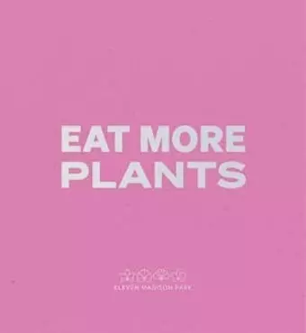 Daniel Humm: Eat More Plants. A Chef’s Journal cover