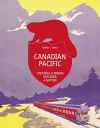 Canadian Pacific: Creating a Brand, Building a Nation cover