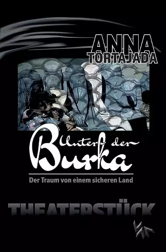 Unter der Burka - Der Traum von einem freien Land. Theaterstück für eine Person cover