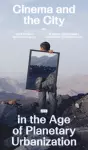 Cinema and the City in the Era of Planetary Urbanisation cover