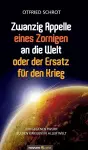 Zwanzig Appelle eines Zornigen an die Welt oder der Ersatz für den Krieg cover