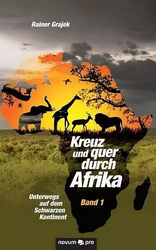 Kreuz und quer durch Afrika - Band 1 cover