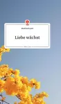 Liebe wächst. Life is a Story - story.one cover