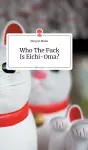 Who The Fuck Is Eichi-Oma?. Life is a Story - story.one cover