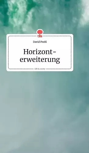 Horizonterweiterung. Life is a Story - story.one cover