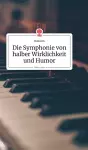 Die Symphonie von halber Wirklichkeit und Humor. Life is a Story - story.one cover