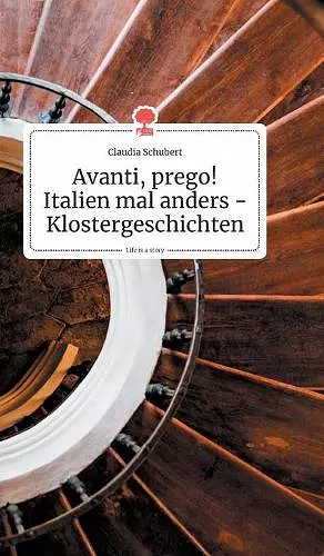 Avanti, prego! Italien mal anders - Klostergeschichten. Life is a Story - story.one cover