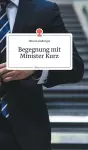 Begegnung mit Minister Kurz. Life is a Story - story.one cover