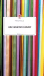 Alle anderen Kinder. Life is a Story - story.one cover