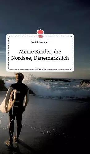 Meine Kinder, die Nordsee, Dänemark und ich. Life is a Story - story.one cover