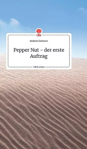 Pepper Nut - der erste Auftrag. Life is a Story - story.one cover