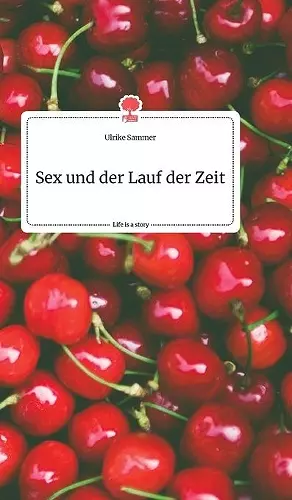 Sex und der Lauf der Zeit. Life is a Story - story.one cover