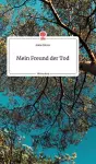 Mein Freund der Tod. Life is a Story - story.one cover