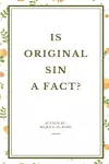 Is Original Sin a Fact? cover