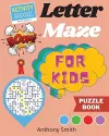 NEW!! Letter Maze For Kids Find the Alphabet Letter That lead to the End of the Maze! Activity Book For Kids & Toddlers cover