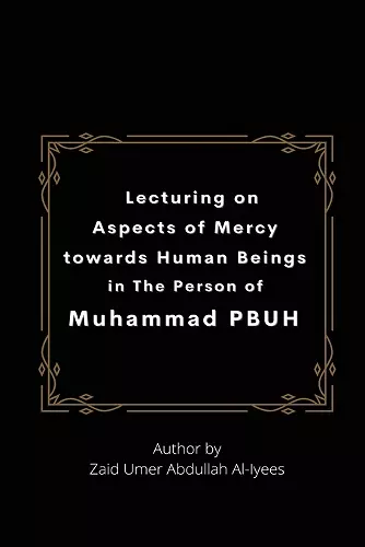 Lecturing on Aspects of Mercy towards Human Beings in The Person of Muhammad PBUH cover