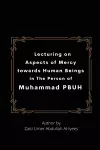 Lecturing on Aspects of Mercy towards Human Beings in The Person of Muhammad PBUH cover