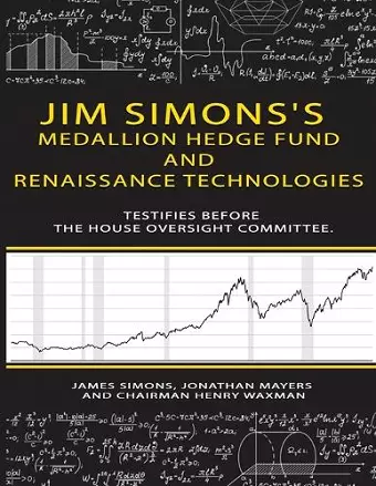 Jim Simons's Medallion hedge fund and Renaissance technologies testifies before the House Oversight Committee. cover