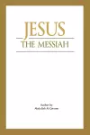 Jesus - The Messiah What Does Islam Say about Him? cover