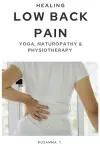 Healing Low Back Pain - Yoga, Naturopathy & Physiotherapy cover