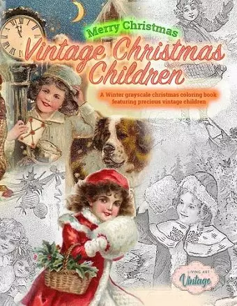 Merry Christmas Vintage Christmas Children. A Winter grayscale christmas coloring book featuring precious vintage children cover