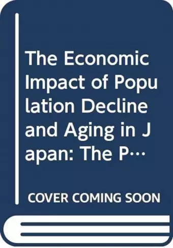 The Economic Impact of Population Decline and Aging in Japan cover